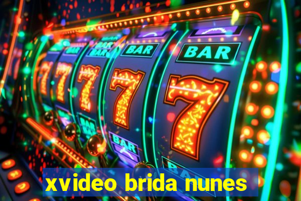 xvideo brida nunes